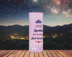 20oz Skinny Stainless Steel Tumbler - I'm not Spoiled - Wife Design